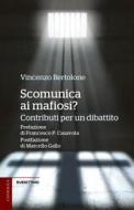 Ebook Scomunica ai mafiosi? di Vincenzo Bertolone edito da Rubbettino Editore