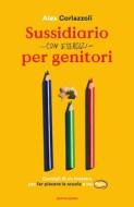 Ebook Sussidiario per genitori (con esercizi) di Corlazzoli Alex edito da Mondadori