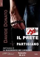 Ebook Il prete partigiano episodio #6 di Davide Donato edito da 0111 Edizioni