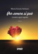 Ebook Per amore si può di Maria Grazia Ardusso edito da Booksprint