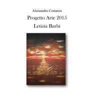 Ebook Progetto Arte 2015 - Letizia Barbi di Alessandro Costanza edito da Youcanprint Self-Publishing