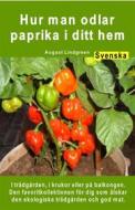 Ebook Hur man odlar paprika i ditt hem. I trädgården, i krukor eller på balkongen di August Lindgreen edito da Bruno Del Medico Editore