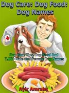 Ebook Dog Care: Dog Food: Dog Names di Ayir Amrahs edito da mds