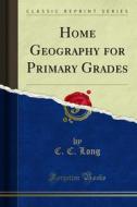 Ebook Home Geography for Primary Grades di C. C. Long edito da Forgotten Books