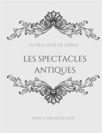 Ebook Les spectacles antiques di Lucien Augé de Lassus edito da Books on Demand