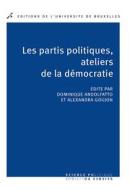 Ebook Les partis politiques, ateliers de la démocratie di Dominique Andolfatto, Alexandra Goujon edito da Editions de l&apos;Université de Bruxelles