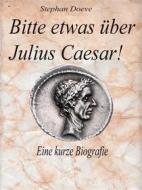 Ebook Bitte etwas über Julius Caesar ! di Stephan Doeve edito da Books on Demand