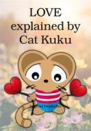 Ebook LOVE explained by Cat Kuku di Siegfried Freudenfels edito da BookRix
