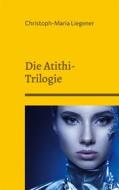 Ebook Die Atithi-Trilogie di Christoph-Maria Liegener edito da Books on Demand