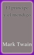 Ebook El príncipe y el mendigo di Mark Twain edito da Mark Twain
