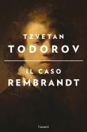 Ebook Il caso Rembrandt di Tzvetan Todorov edito da Garzanti