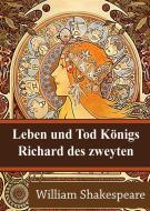 Ebook Leben und Tod Königs Richard des zweyten di William Shakespeare edito da Freeriver Publishing