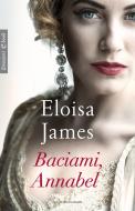 Ebook Baciami, Annabel di James Eloisa edito da Mondadori