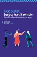 Ebook Seneca tra gli zombie di Rick Dufer edito da Feltrinelli Editore