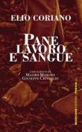 Ebook Pane lavoro e sangue di Elio Coriano edito da Musicaos Editore