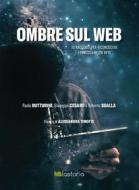 Ebook Ombre sul Web di Paolo Butturini, Giuseppe Cesaro, Roberto Sgalla edito da Lastaria Edizioni