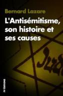 Ebook L'Antisémitisme, son histoire et ses causes di Bernard Lazare edito da FV Éditions