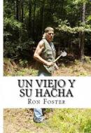 Ebook Un Viejo Y Su Hacha di Ron Foster edito da Babelcube Inc.