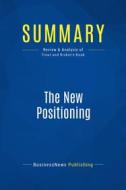 Ebook Summary: The New Positioning di BusinessNews Publishing edito da Business Book Summaries