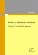 Ebook Wie Web 2.0 die Politik verändert: Der Online-Wahlkampf hat begonnen di Samuel Ernst edito da Diplomica Verlag