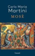 Ebook Mosè di Carlo Maria Martini edito da Garzanti