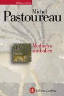 Ebook Medioevo simbolico di Michel Pastoureau edito da Editori Laterza