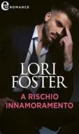 Ebook A rischio innamoramento (eLit) di Lori Foster edito da HarperCollins Italia