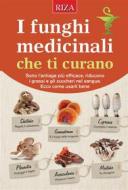 Ebook I funghi medicinali che ti curano di Vittorio Caprioglio edito da Edizioni Riza