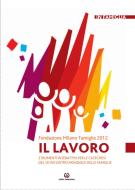 Ebook Il Lavoro (il) di Fondazione Milano Famiglie 2012 edito da Centro Ambrosiano