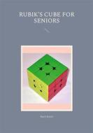 Ebook Rubik&apos;s Cube for Seniors di Harri Kuisti edito da Books on Demand