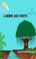 Ebook L&apos;arbre aux fruits di Sullivan Farade-Maïkoouva edito da Le Lys Bleu Éditions