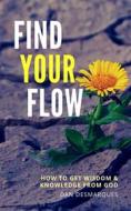 Ebook Find Your Flow di Dan Desmarques edito da 22 Lions Bookstore