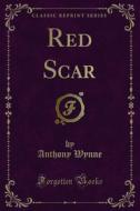 Ebook Red Scar di Anthony Wynne edito da Forgotten Books