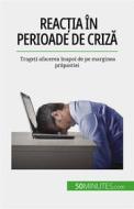 Ebook Reac?ia în perioade de criz? di Véronique Bronckart edito da 50Minutes.com (RO)