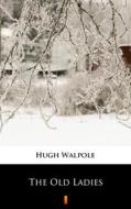 Ebook The Old Ladies di Hugh Walpole edito da Ktoczyta.pl