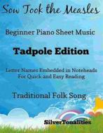 Ebook Sow Took the Measles Beginner Piano Sheet Music Tadpole Edition di SilverTonalities edito da SilverTonalities