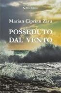 Ebook Posseduto dal vento di Marian Ciprian Zisu edito da Aletti Editore