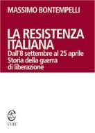 Ebook La resistenza italiana di Bontempelli Massimo edito da Cuec Editrice