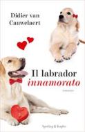 Ebook Il labrador innamorato di van Cauwelaert Didier edito da Sperling & Kupfer