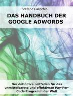 Ebook Das Handbuch der Google Adwords di Stefano Calicchio edito da Stefano Calicchio