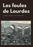 Ebook Les foules de Lourdes di Joris-Karl Huysmans edito da Books on Demand