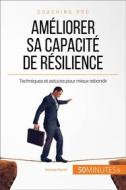 Ebook Améliorer sa capacité de résilience di 50Minutes, Nicolas Martin edito da 50Minutes.fr