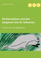 Ebook Kirchenmäuse und das Gespenst von St. Johannes di Heinrich Stüter edito da Books on Demand