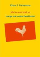 Ebook Mal so und mal so di Klaus F. Fuhrmann edito da Books on Demand