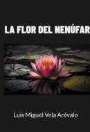 Ebook La flor del nenúfar di Luis Miguel Vela Arévalo edito da Books on Demand