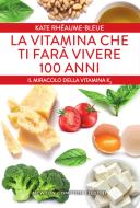 Ebook La vitamina che ti farà vivere 100 anni di Kate Rhéaume-Bleue edito da Newton Compton Editori