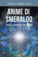 Ebook Anime di Smeraldo di Grace Amber Jaxn edito da Grace Amber Jaxn