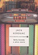 Ebook Bella bionda e altre storie di Kerouac Jack edito da Mondadori