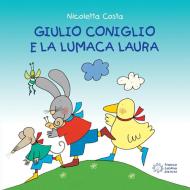 Ebook Giulio Coniglio e la lumaca Laura di Nicoletta Costa edito da Franco Cosimo Panini Editore