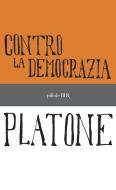 Ebook Contro la democrazia di Platone edito da BUR